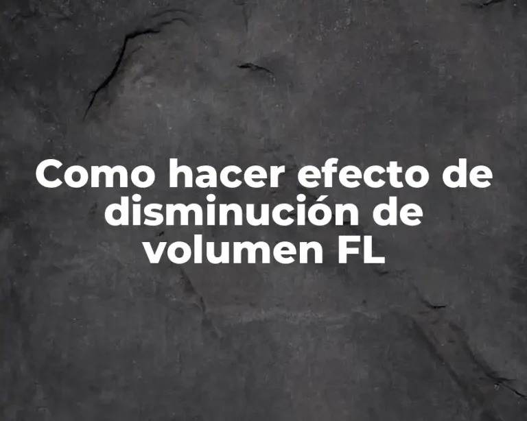 Como hacer efecto de disminución de volumen FL