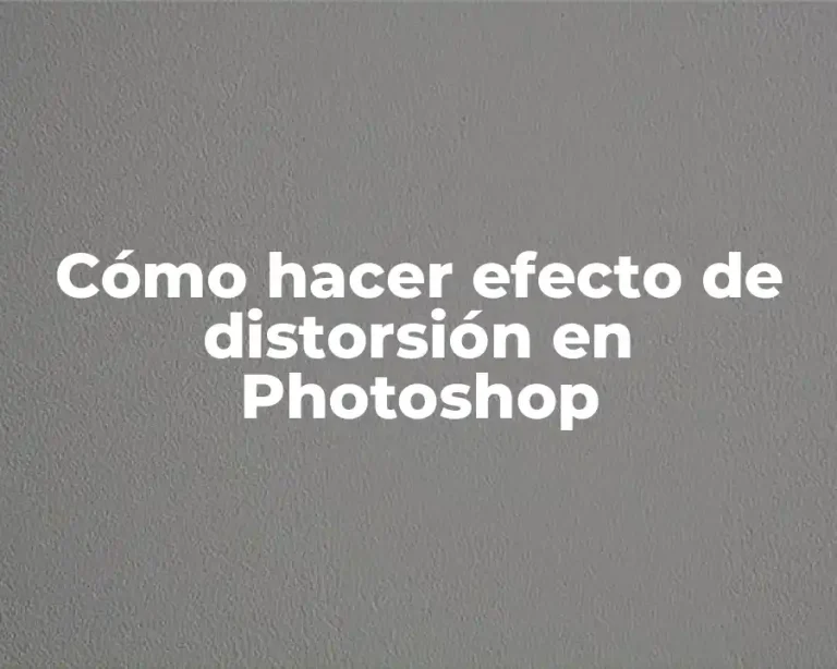 Cómo hacer efecto de distorsión en Photoshop