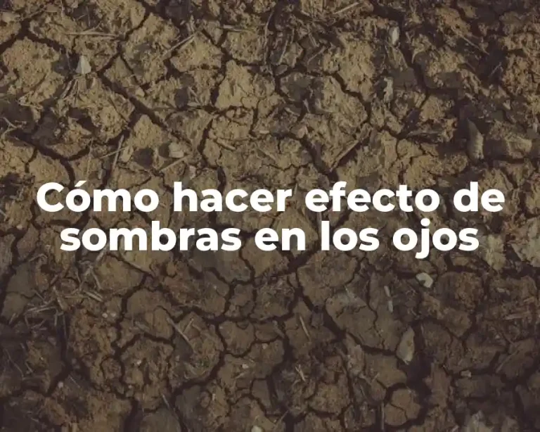 Cómo hacer efecto de sombras en los ojos
