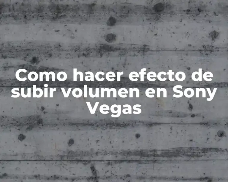 Como hacer efecto de subir volumen en Sony Vegas