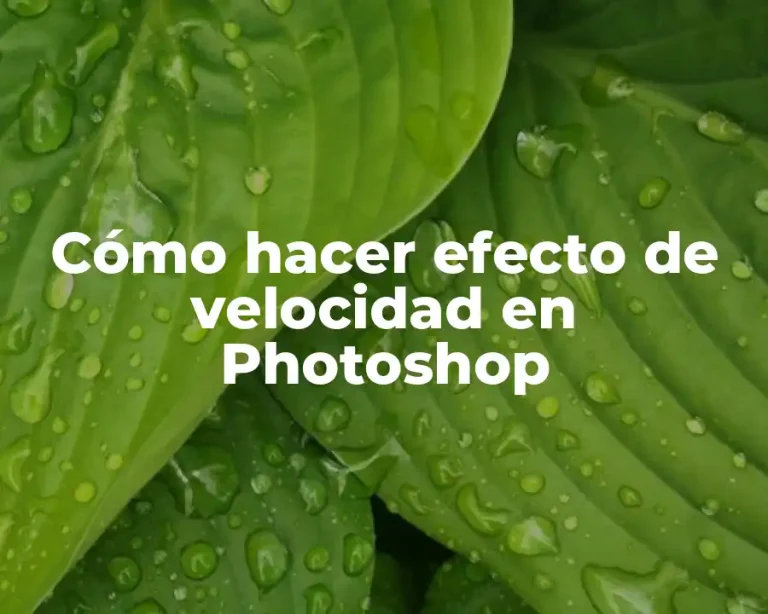 Cómo hacer efecto de velocidad en Photoshop
