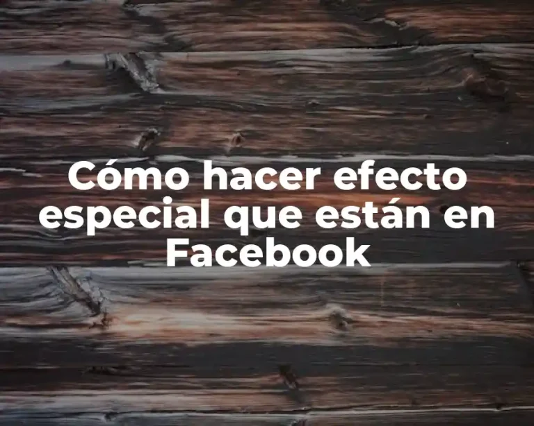 Cómo hacer efecto especial que están en Facebook