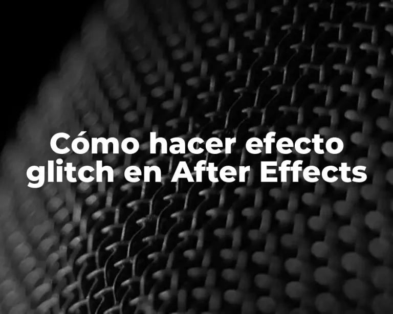 Cómo hacer efecto glitch en After Effects