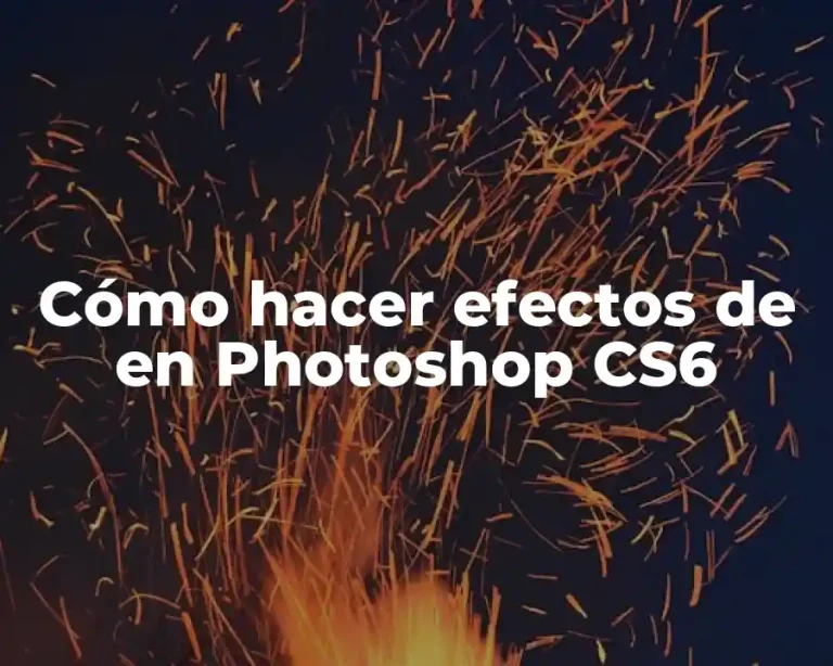 Cómo hacer efectos de en Photoshop CS6