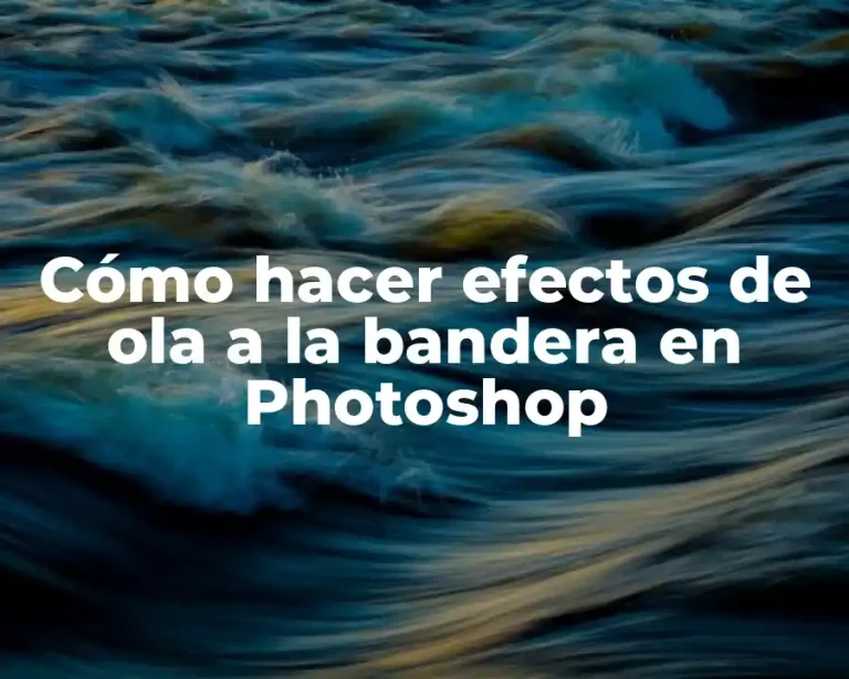 Cómo hacer efectos de ola a la bandera en Photoshop