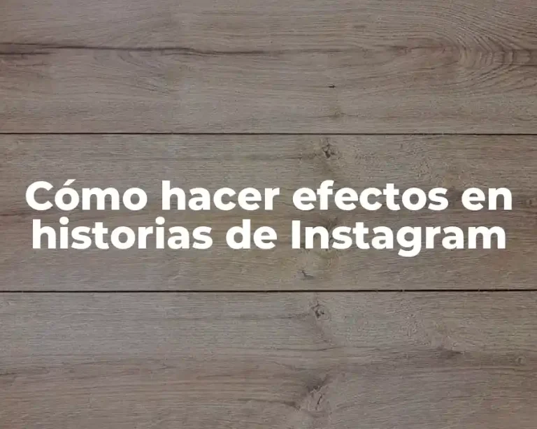 Cómo hacer efectos en historias de Instagram