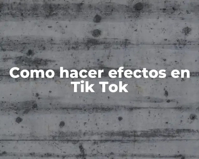 Como hacer efectos en Tik Tok
