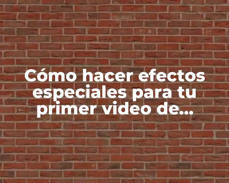 Cómo hacer efectos especiales para tu primer video de YouTube