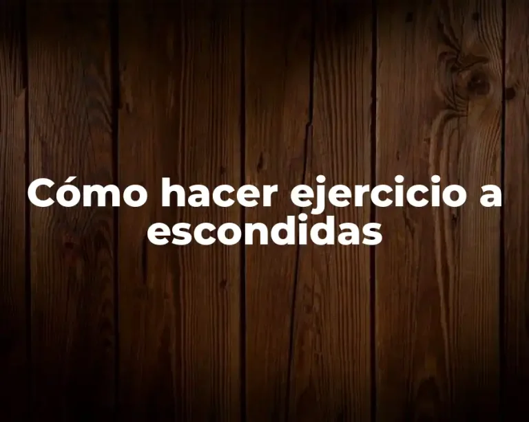 Cómo hacer ejercicio a escondidas