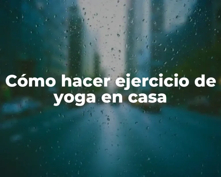 Cómo hacer ejercicio de yoga en casa