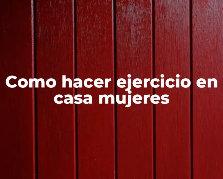 Como hacer ejercicio en casa mujeres