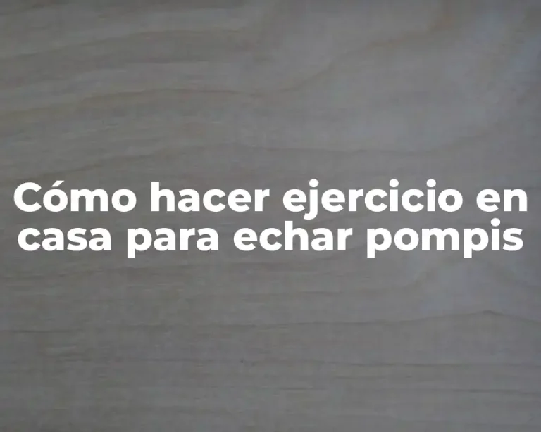 Cómo hacer ejercicio en casa para echar pompis