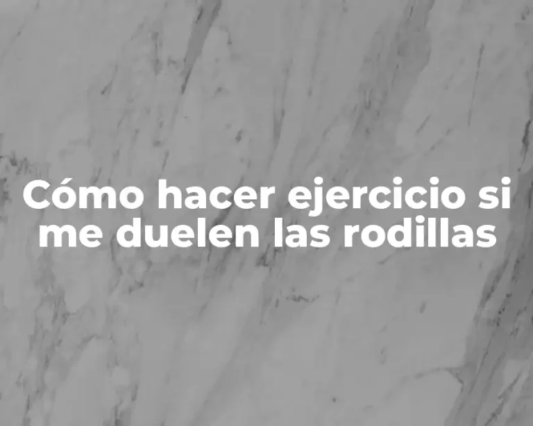 Cómo hacer ejercicio si me duelen las rodillas