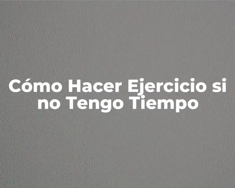 Cómo Hacer Ejercicio si no Tengo Tiempo