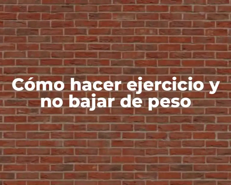 Cómo hacer ejercicio y no bajar de peso