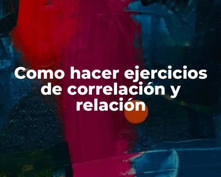 Como hacer ejercicios de correlación y relación