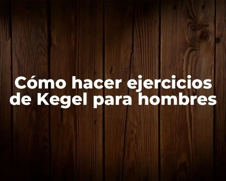 Cómo hacer ejercicios de Kegel para hombres
