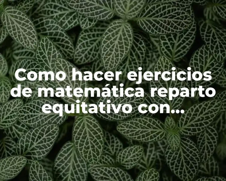 Como hacer ejercicios de matemática reparto equitativo con resultado