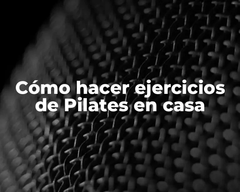 Cómo hacer ejercicios de Pilates en casa