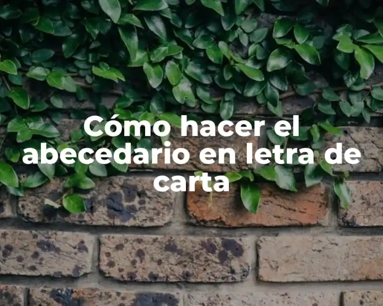 Cómo hacer el abecedario en letra de carta