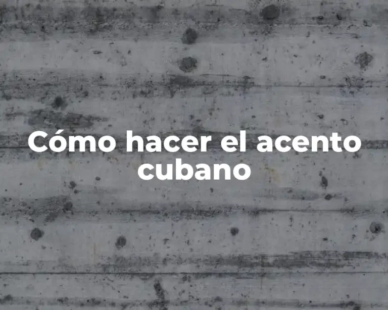 Cómo hacer el acento cubano