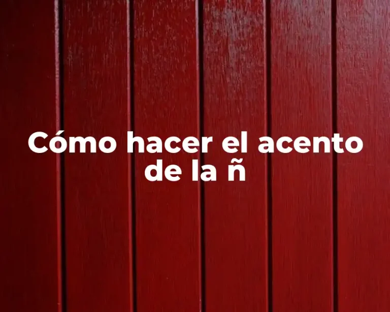 Cómo hacer el acento de la ñ