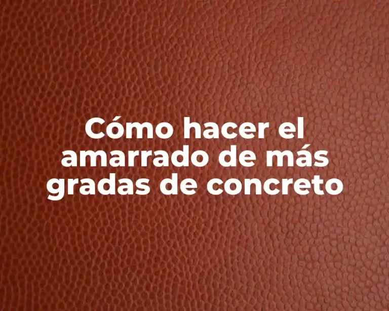Cómo hacer el amarrado de más gradas de concreto