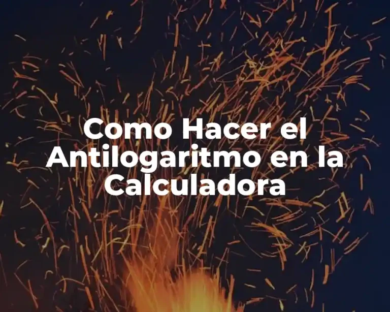 Como Hacer el Antilogaritmo en la Calculadora