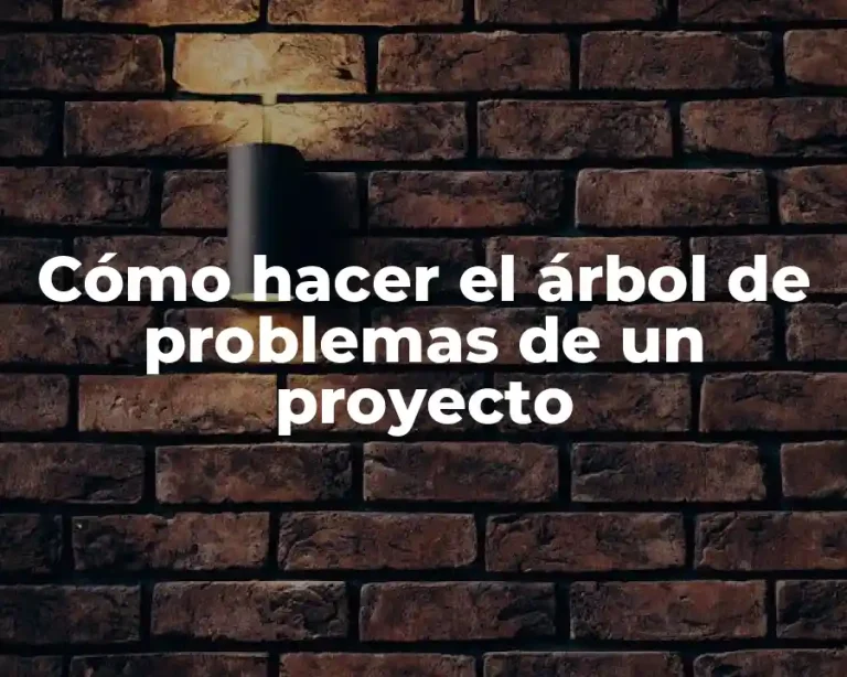 Cómo hacer el árbol de problemas de un proyecto