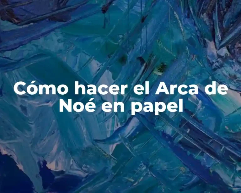 Cómo hacer el Arca de Noé en papel