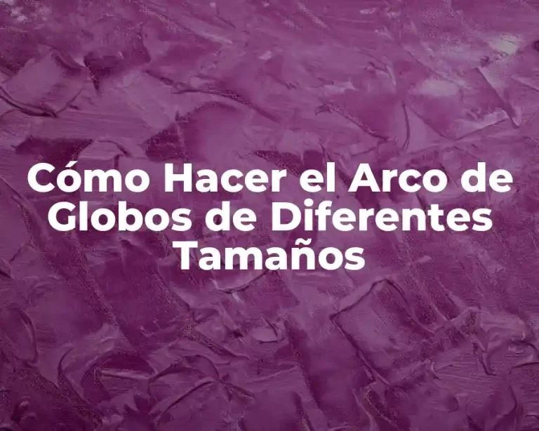 Cómo Hacer el Arco de Globos de Diferentes Tamaños