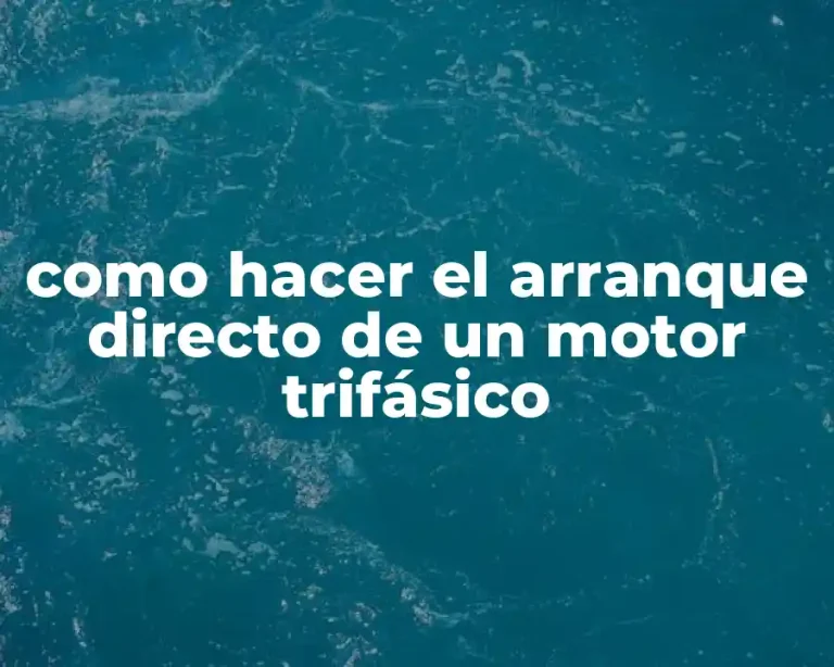 como hacer el arranque directo de un motor trifásico