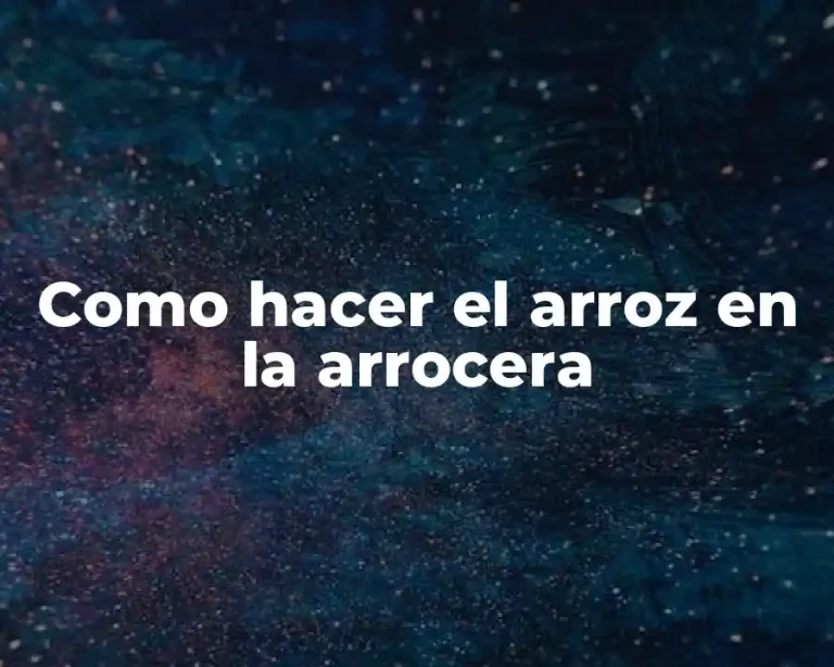 Como hacer el arroz en la arrocera