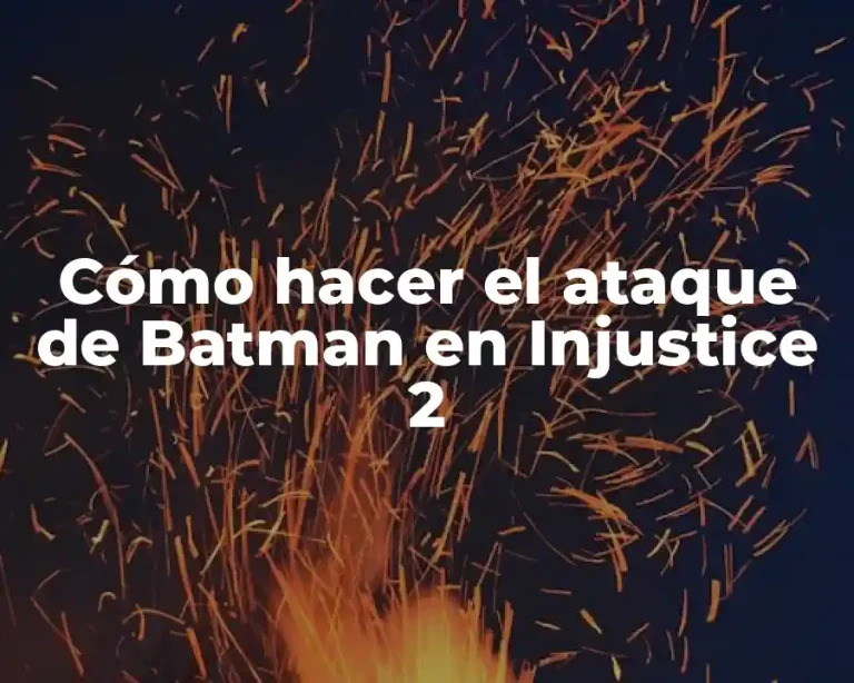 Cómo hacer el ataque de Batman en Injustice 2