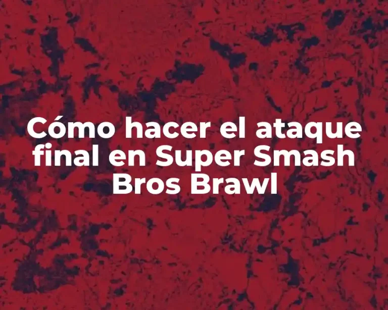Cómo hacer el ataque final en Super Smash Bros Brawl