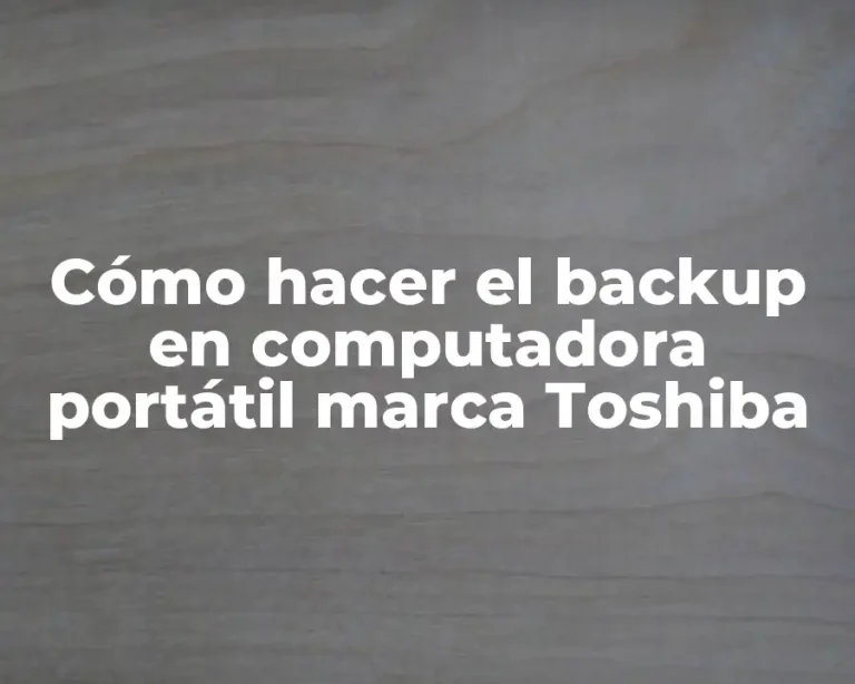 Cómo hacer el backup en computadora portátil marca Toshiba