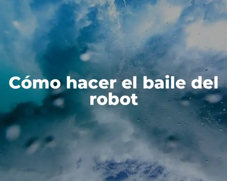 Cómo hacer el baile del robot