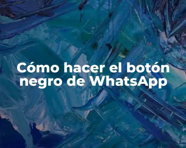 Cómo hacer el botón negro de WhatsApp