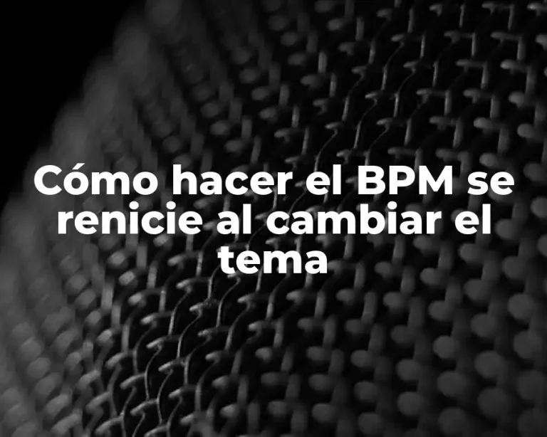 Cómo hacer el BPM se renicie al cambiar el tema