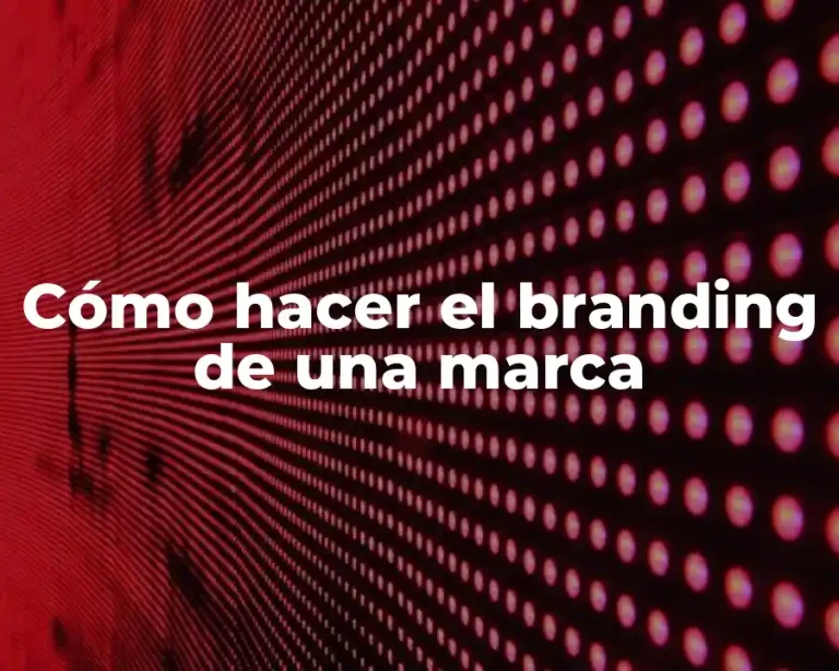 Cómo hacer el branding de una marca