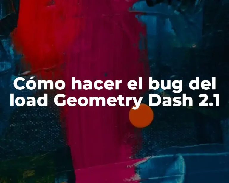 Cómo hacer el bug del load Geometry Dash 2.1