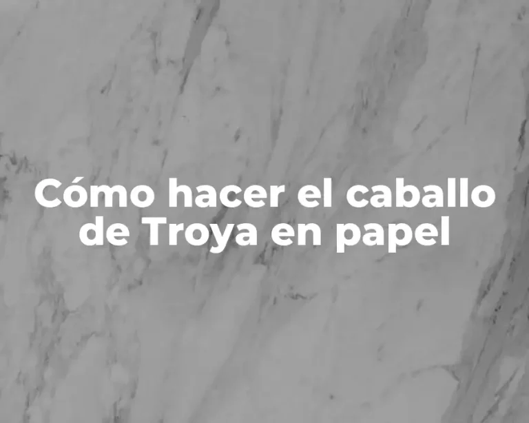 Cómo hacer el caballo de Troya en papel