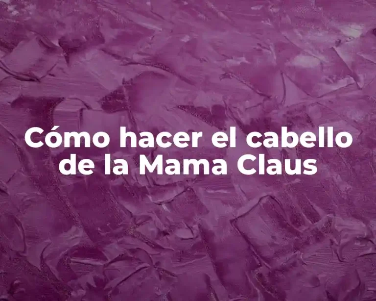 Cómo hacer el cabello de la Mama Claus