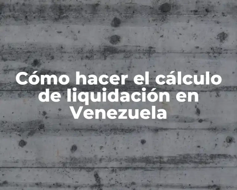 Cómo hacer el cálculo de liquidación en Venezuela