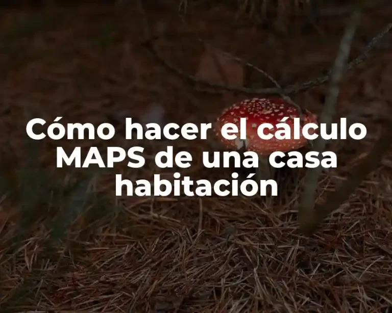 Cómo hacer el cálculo MAPS de una casa habitación