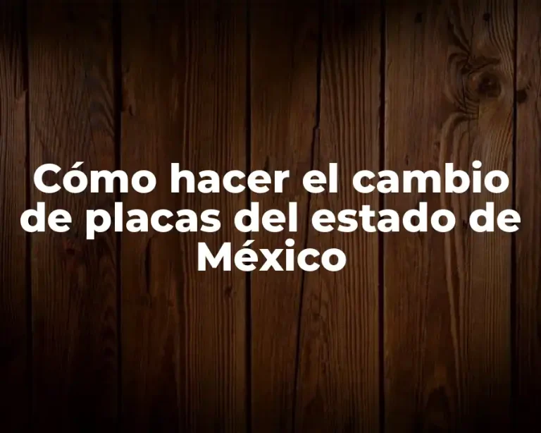 Cómo hacer el cambio de placas del estado de México