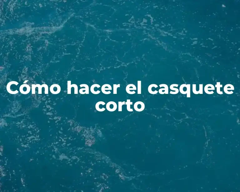 Cómo hacer el casquete corto