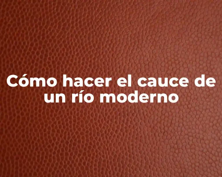 Cómo hacer el cauce de un río moderno