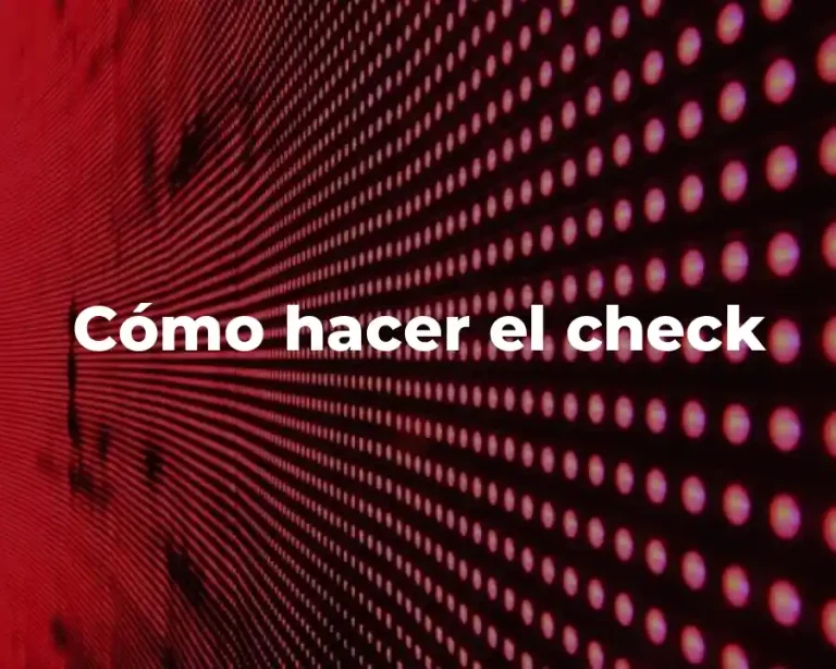 Cómo hacer el check