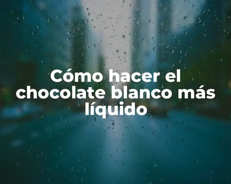 Cómo hacer el chocolate blanco más líquido